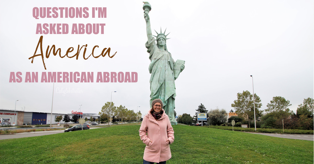 15 Questions I'm Asked as an American Living Abroad – California  Globetrotter